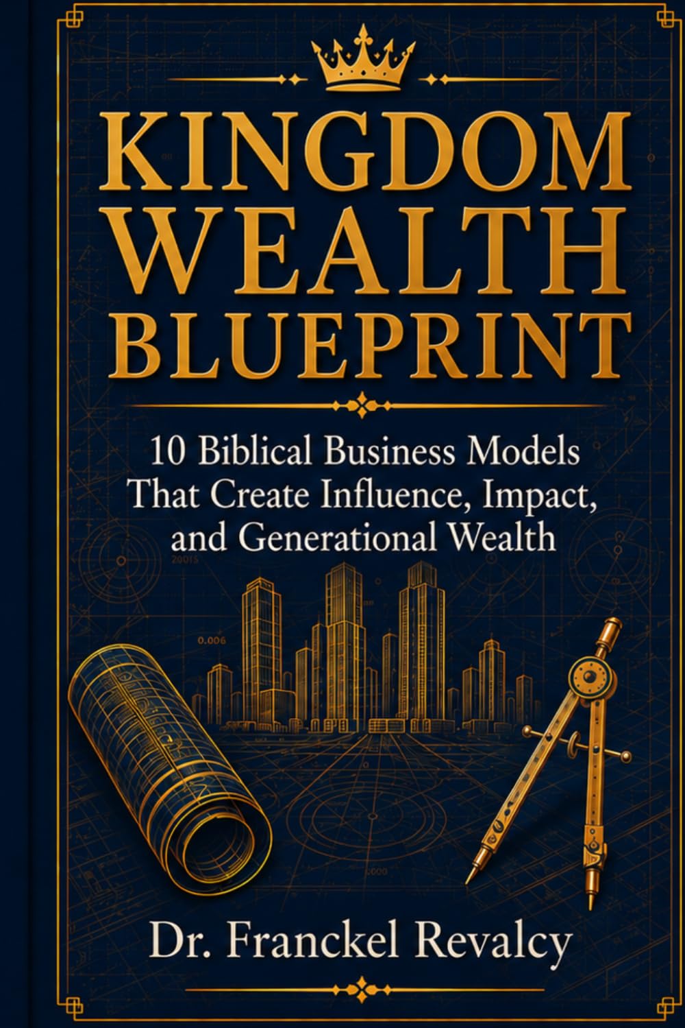Kingdom Wealth Blueprint by Franckel Revalcy